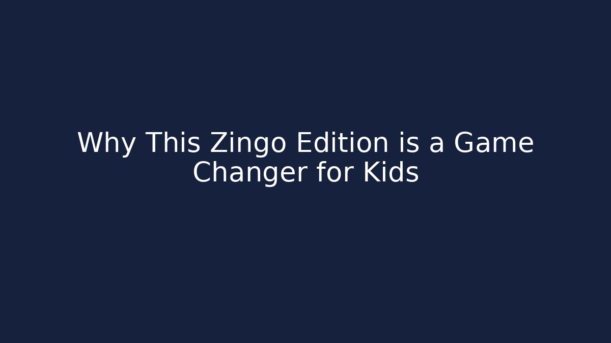 Why This Zingo Edition is a Game Changer for Kids