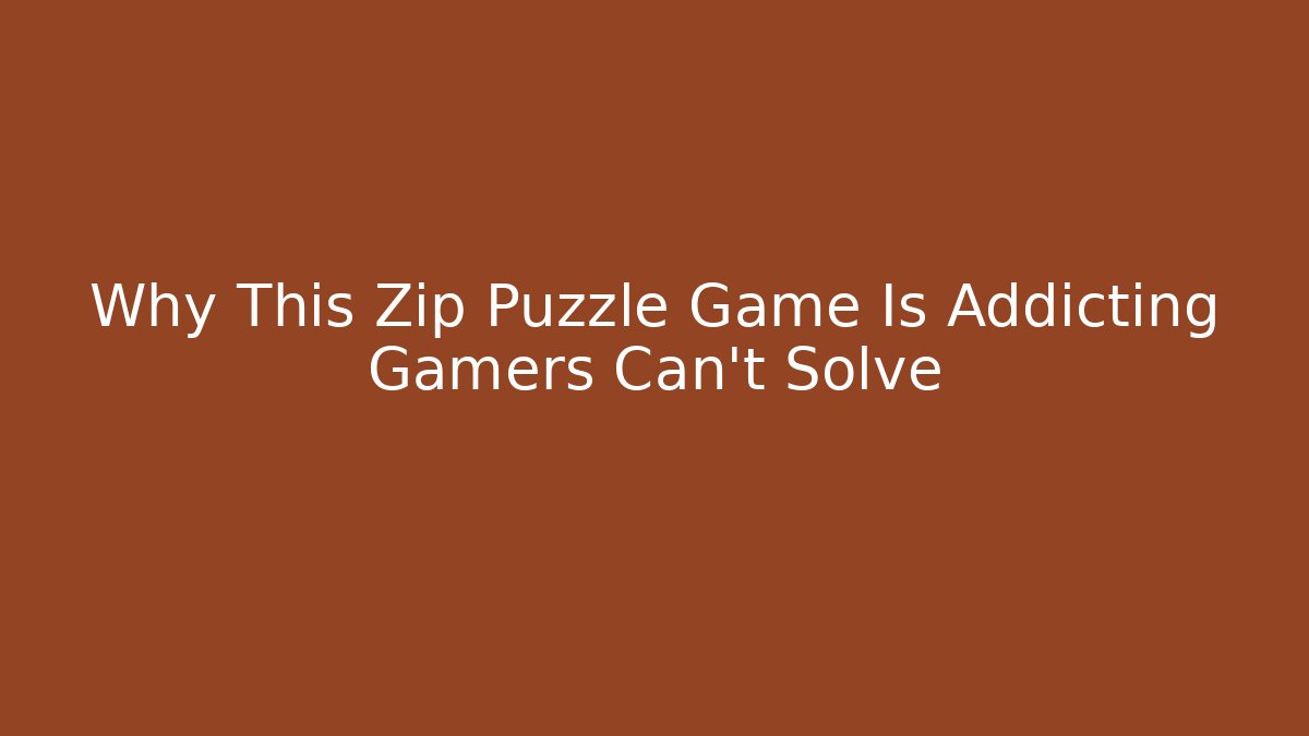Why This Zip Puzzle Game Is Addicting Gamers Can’t Solve