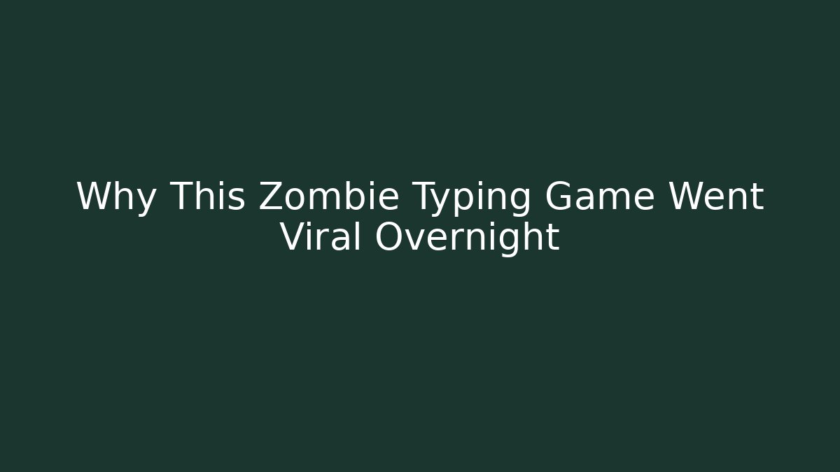 Why This Zombie Typing Game Went Viral Overnight