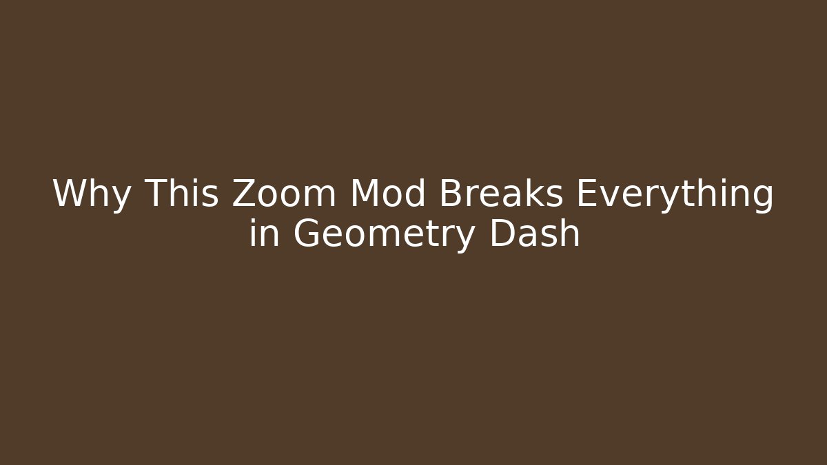Why This Zoom Mod Breaks Everything in Geometry Dash
