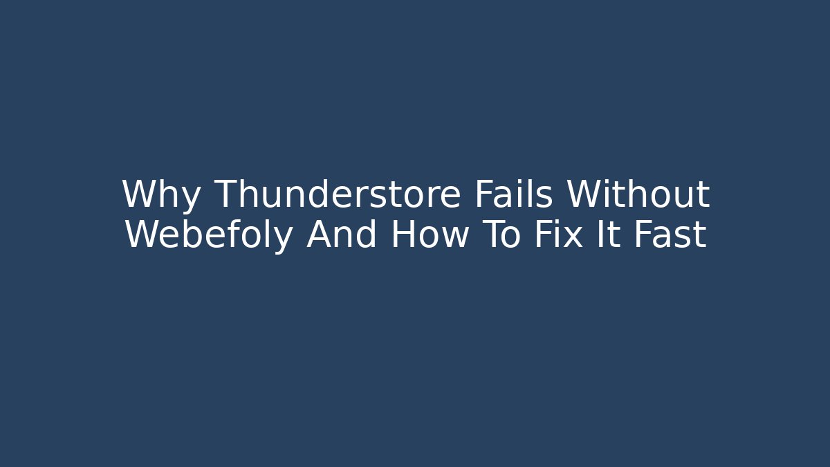 Why Thunderstore Fails Without Webefoly And How To Fix It Fast