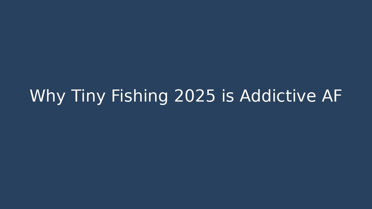 Why Tiny Fishing 2025 is Addictive AF - Critter Realm