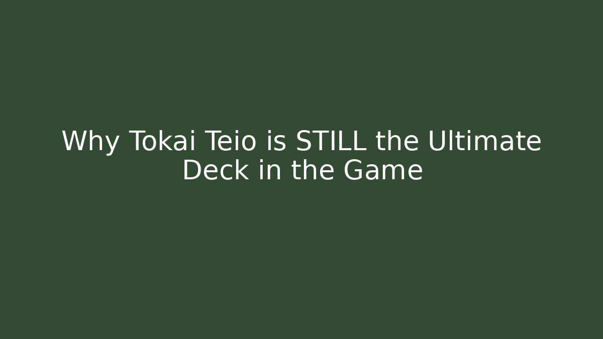 Why Tokai Teio is STILL the Ultimate Deck in the Game