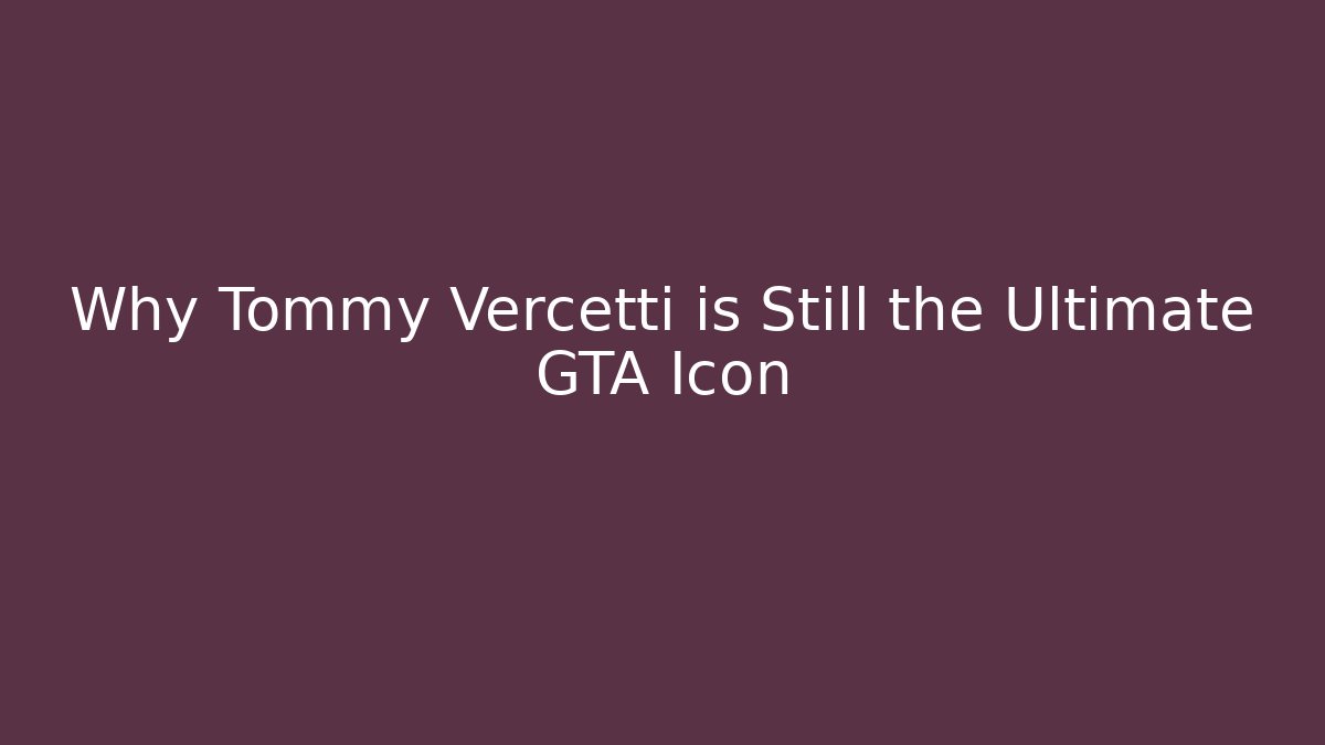Why Tommy Vercetti is Still the Ultimate GTA Icon