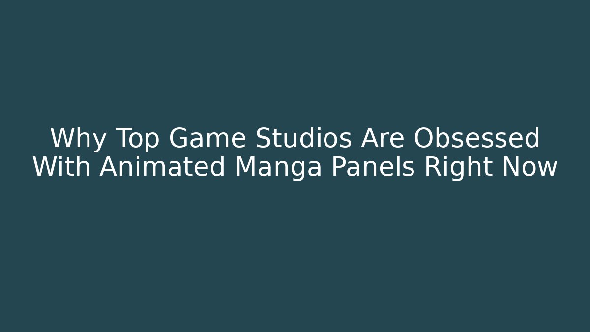Why Top Game Studios Are Obsessed With Animated Manga Panels Right Now