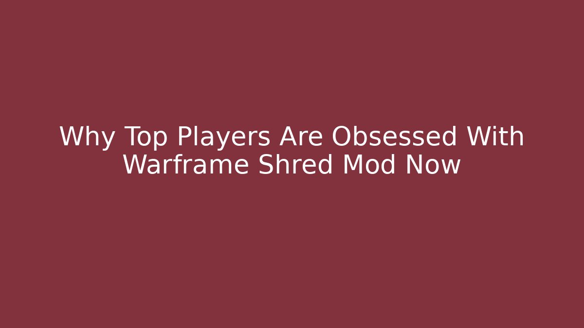 Why Top Players Are Obsessed With Warframe Shred Mod Now - Critter Realm