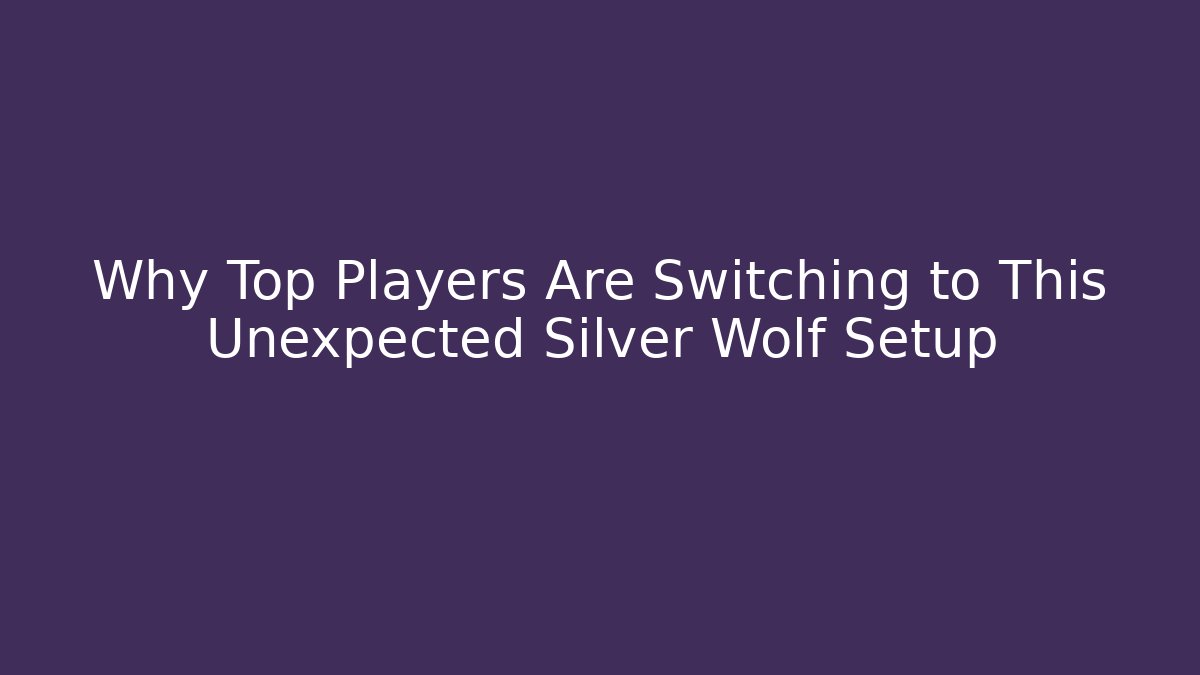 Why Top Players Are Switching to This Unexpected Silver Wolf Setup - Critter Realm