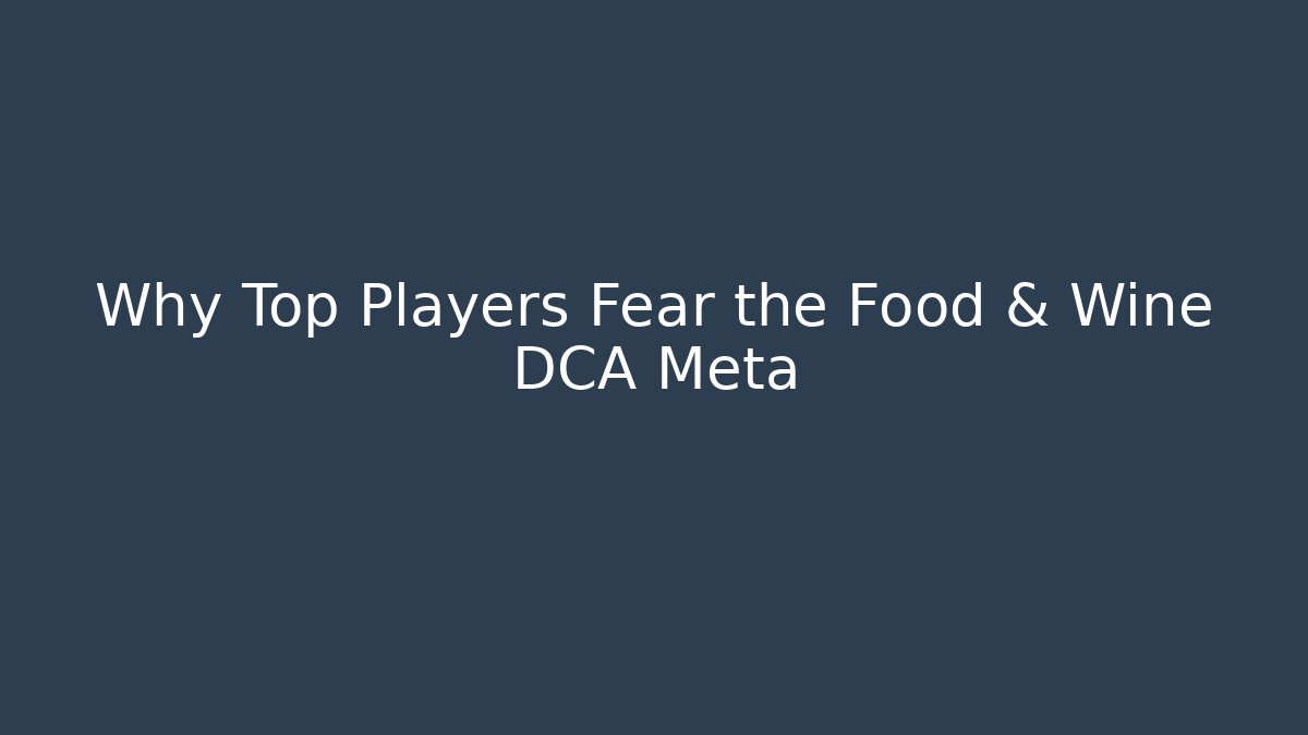 Why Top Players Fear the Food & Wine DCA Meta