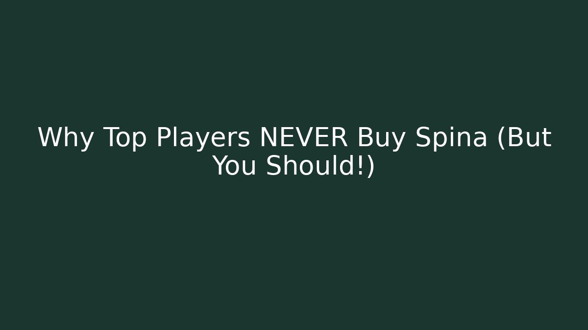 Why Top Players NEVER Buy Spina (But You Should!)