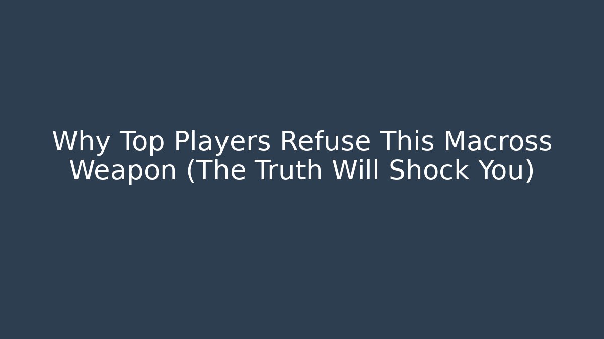 Why Top Players Refuse This Macross Weapon (The Truth Will Shock You)