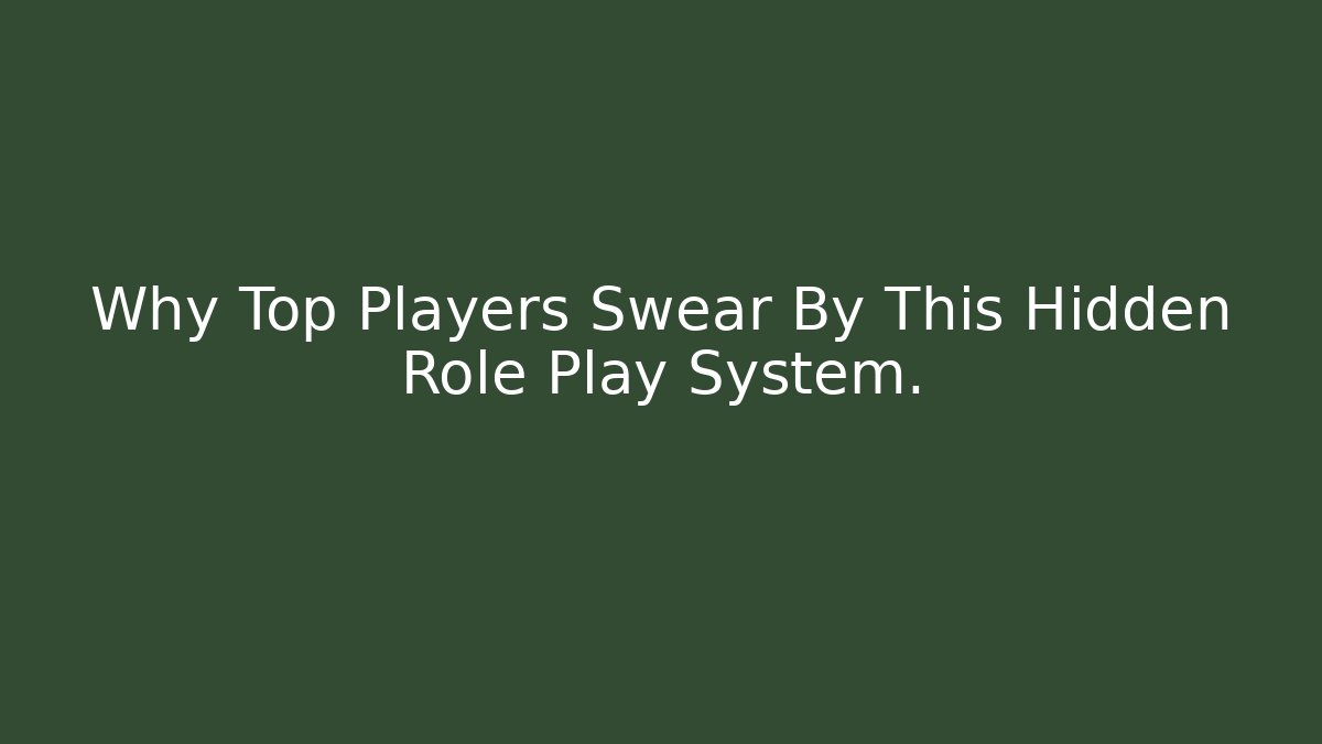 Why Top Players Swear By This Hidden Role Play System.