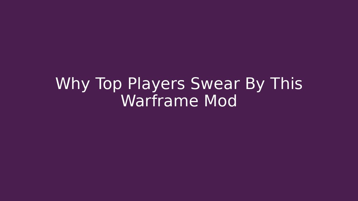 Why Top Players Swear By This Warframe Mod