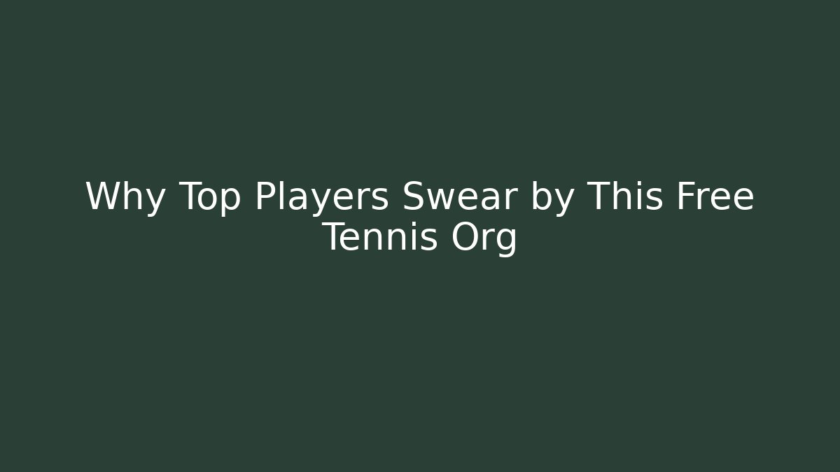 Why Top Players Swear by This Free Tennis Org