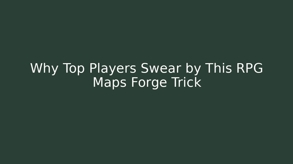Why Top Players Swear by This RPG Maps Forge Trick