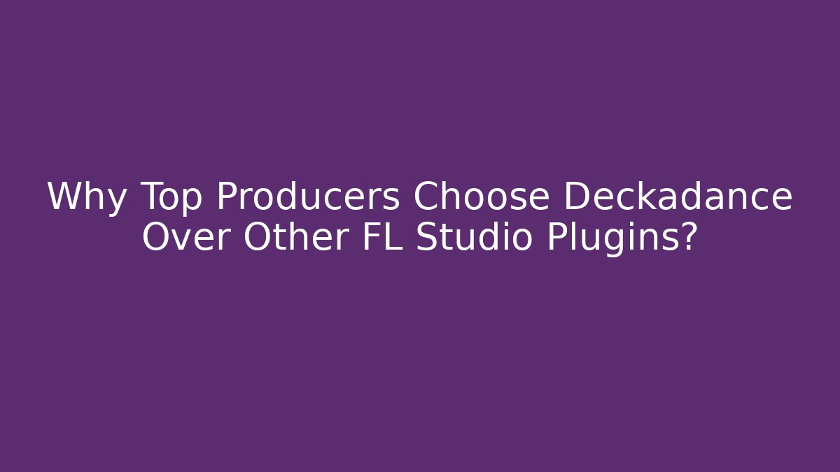 Why Top Producers Choose Deckadance Over Other FL Studio Plugins? - Critter Realm