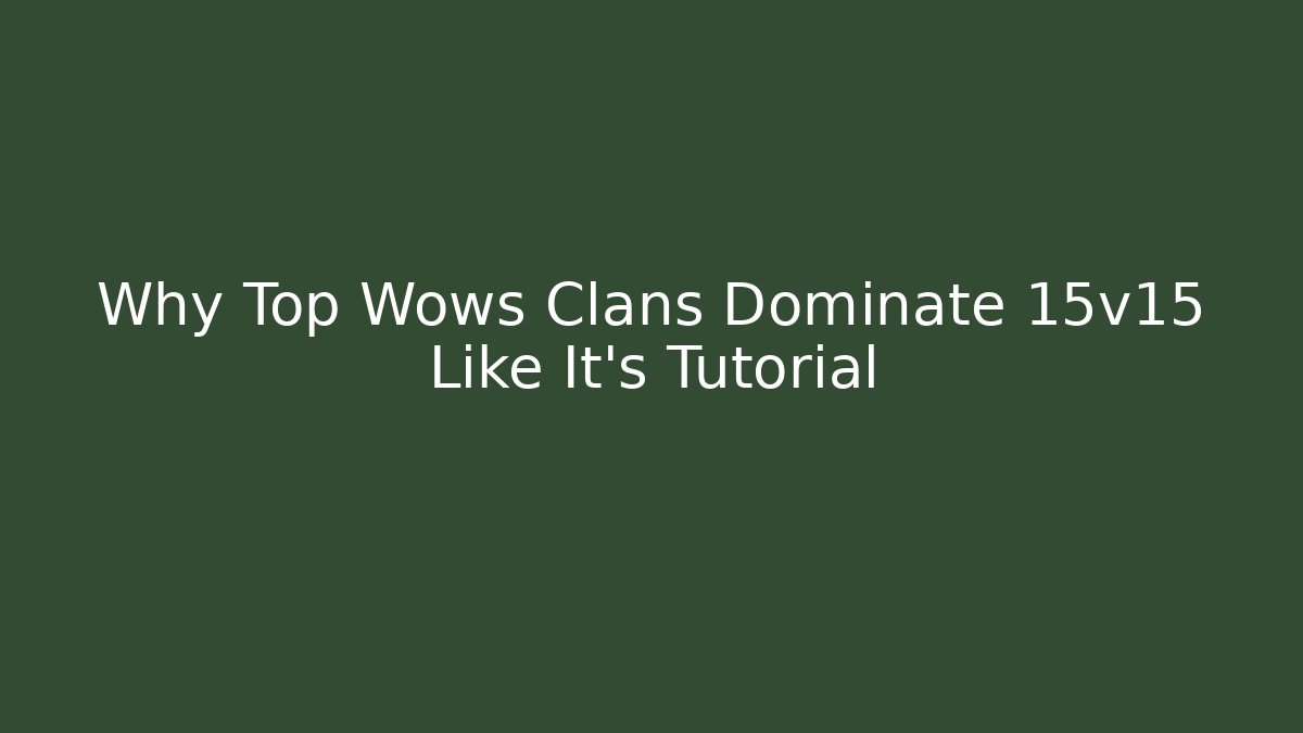 Why Top Wows Clans Dominate 15v15 Like It’s Tutorial - Critter Realm