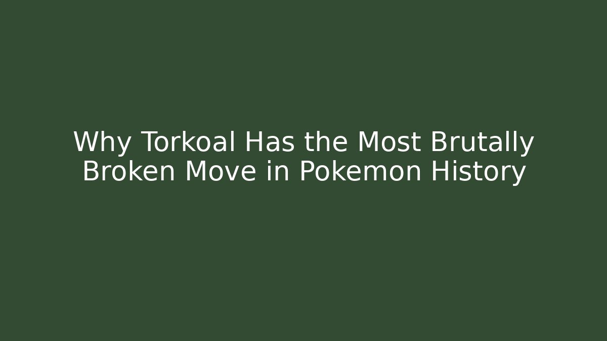Why Torkoal Has the Most Brutally Broken Move in Pokémon History - Critter Realm
