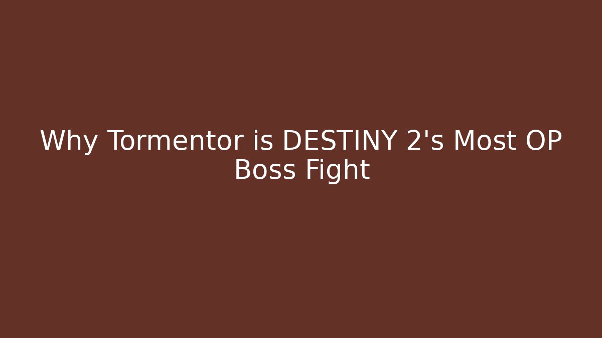 Why Tormentor is DESTINY 2's Most OP Boss Fight