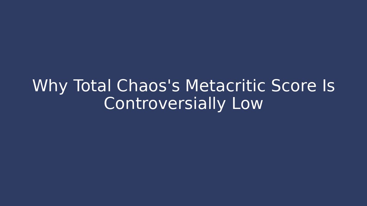 Why Total Chaos's Metacritic Score Is Controversially Low - Critter Realm