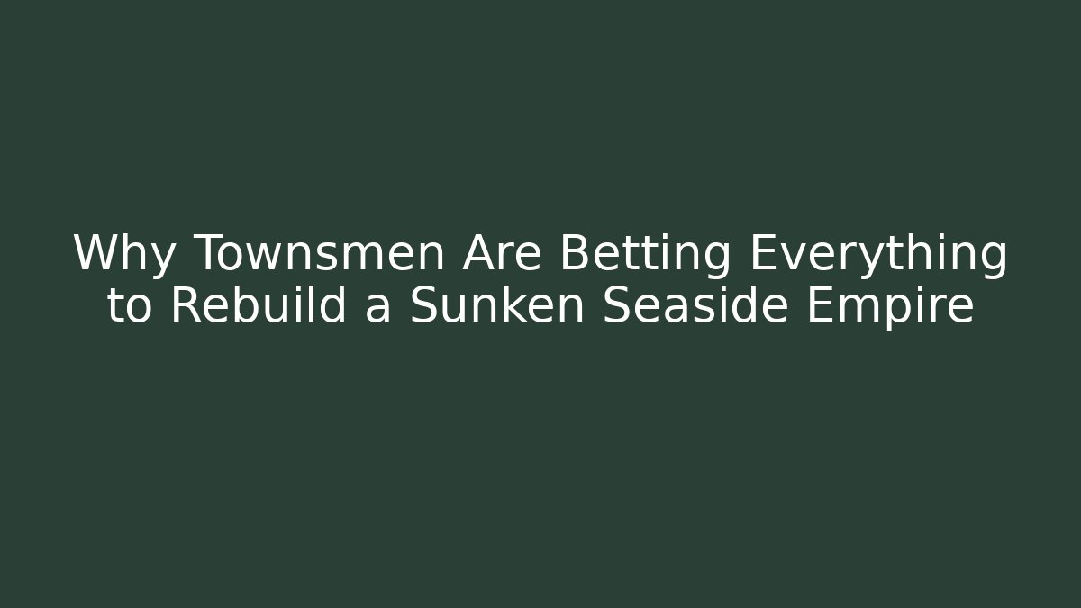 Why Townsmen Are Betting Everything to Rebuild a Sunken Seaside Empire - Critter Realm