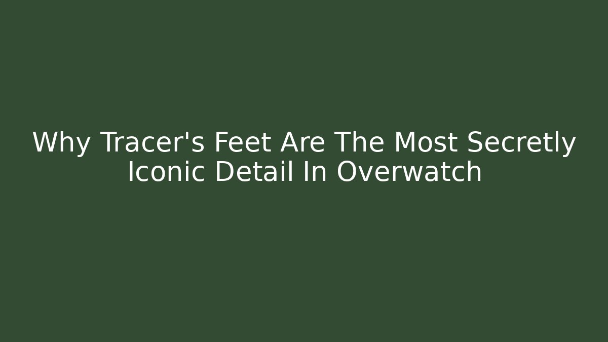 Why Tracer's Feet Are The Most Secretly Iconic Detail In Overwatch