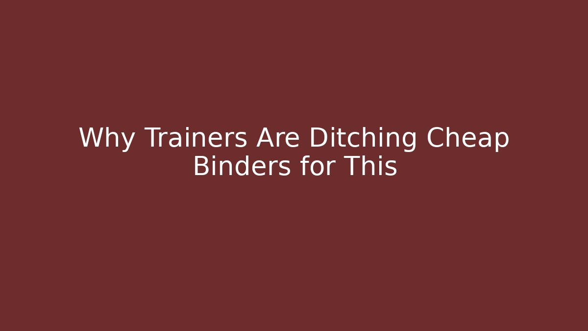 Why Trainers Are Ditching Cheap Binders for This