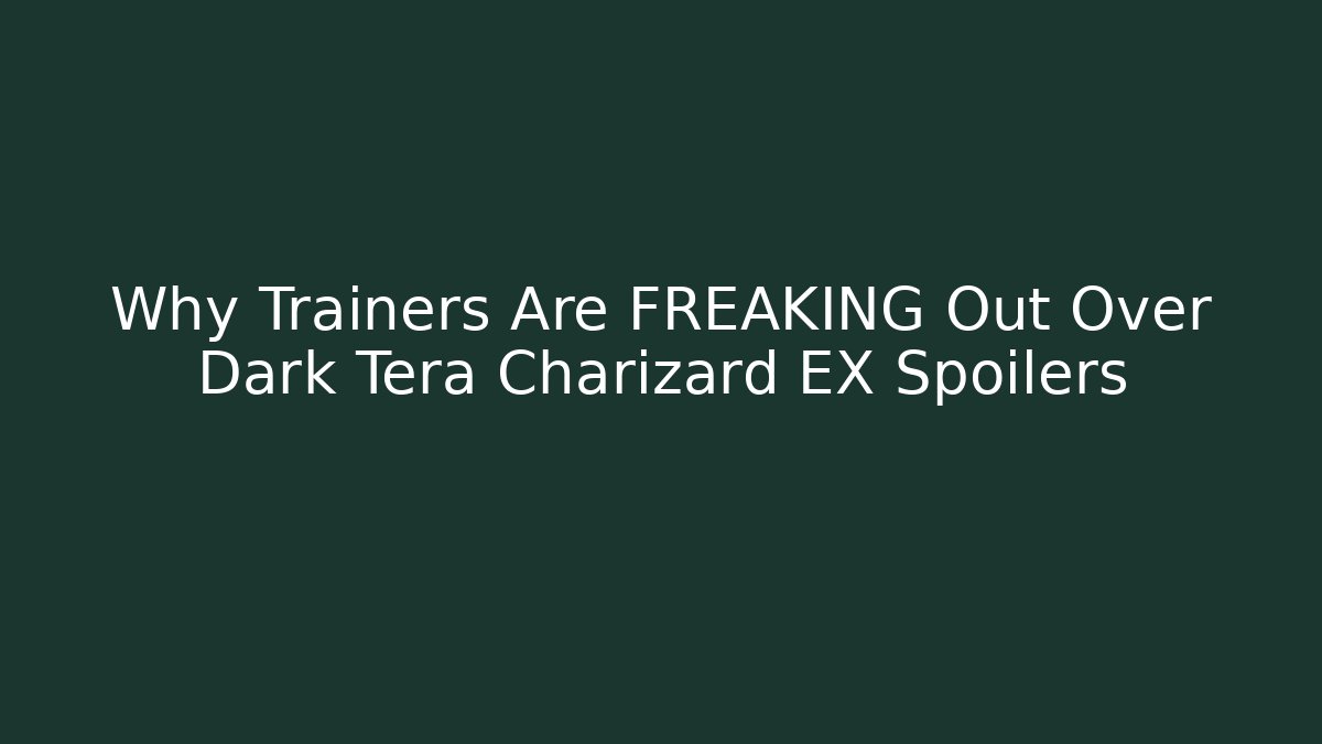 Why Trainers Are FREAKING Out Over Dark Tera Charizard EX Spoilers - Critter Realm