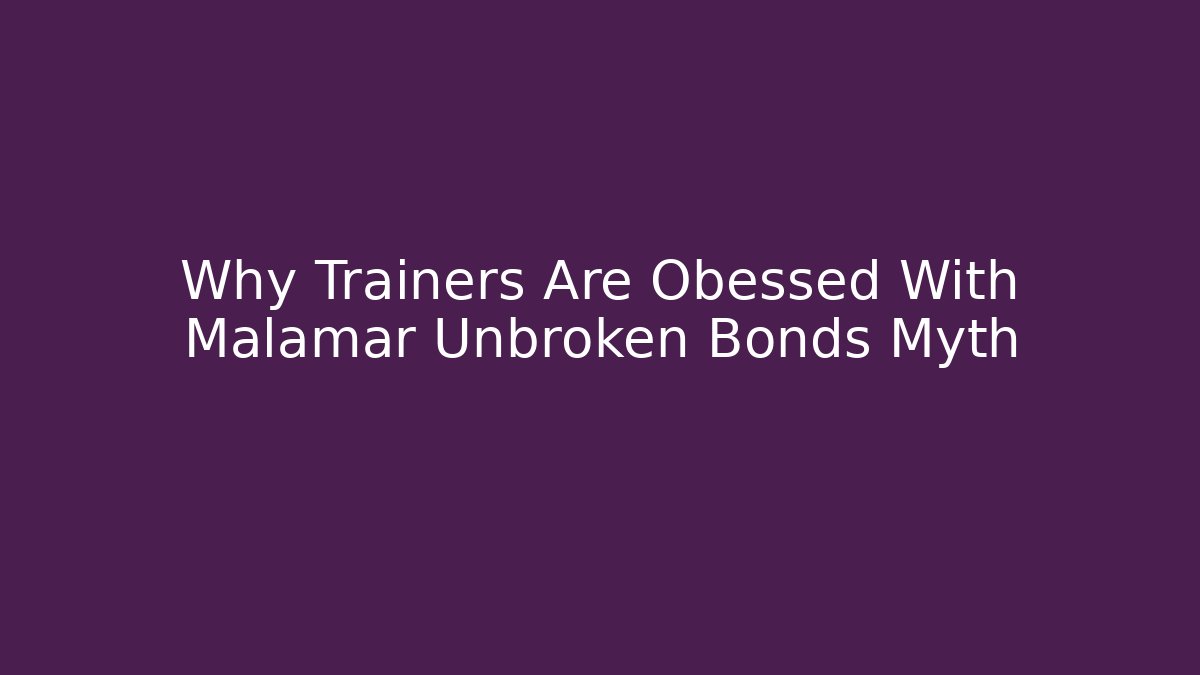 Why Trainers Are Obessed With Malamar Unbroken Bonds Myth