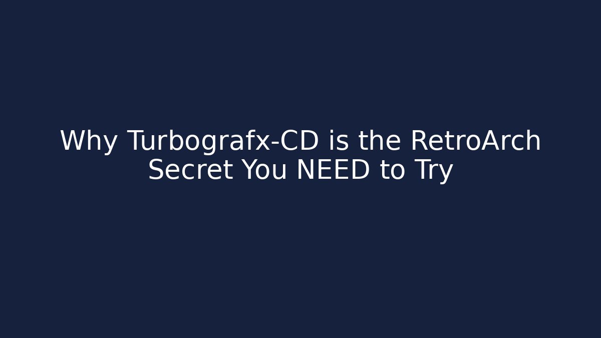 Why Turbografx-CD is the RetroArch Secret You NEED to Try - Critter Realm