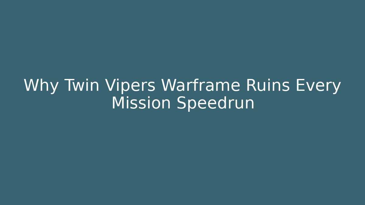 Why Twin Vipers Warframe Ruins Every Mission Speedrun