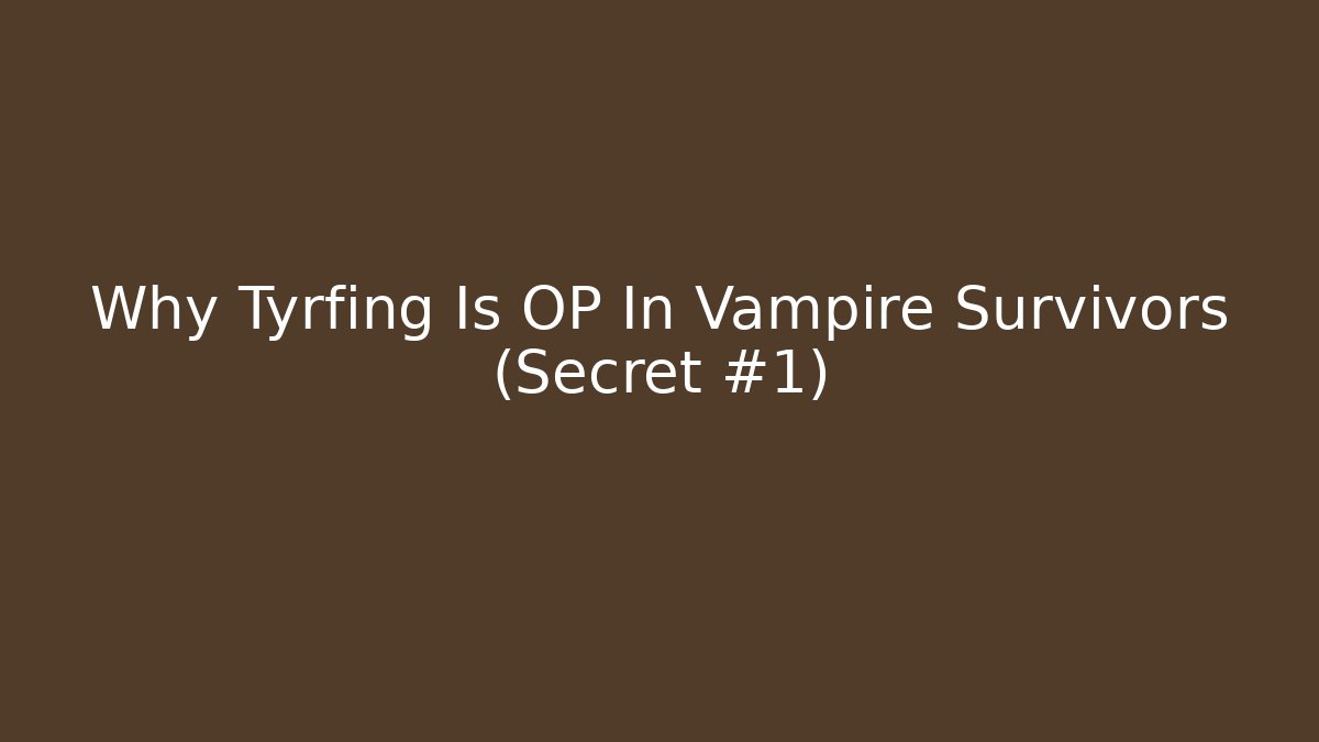 Why Tyrfing Is OP In Vampire Survivors (Secret #1)