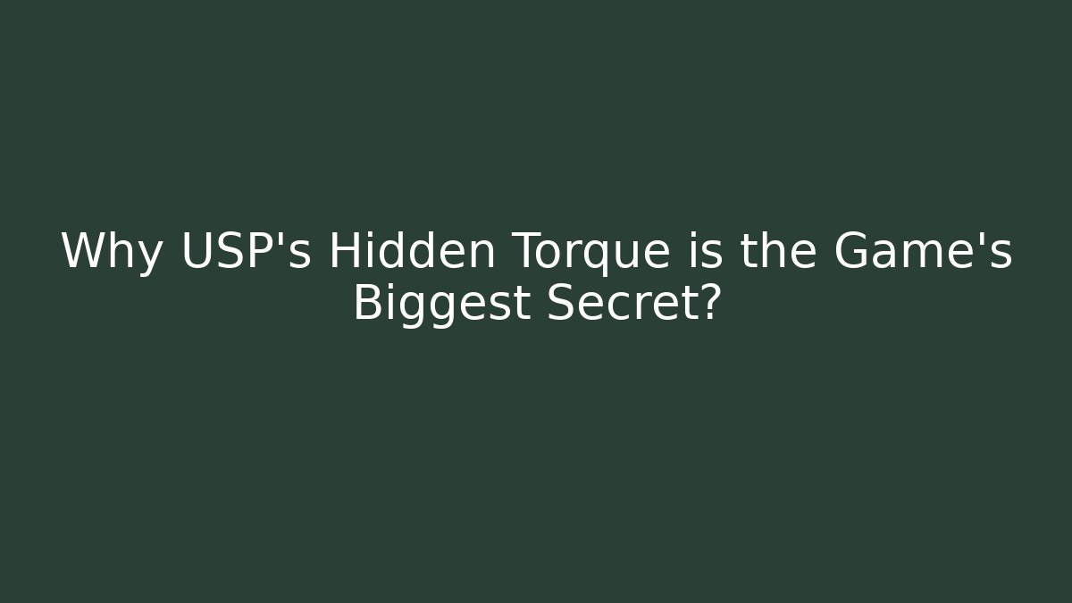 Why USP's Hidden Torque is the Game's Biggest Secret?