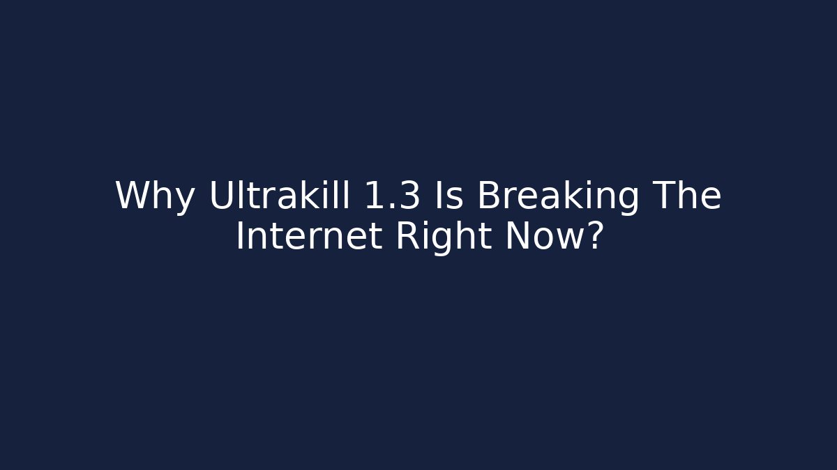 Why Ultrakill 1.3 Is Breaking The Internet Right Now?