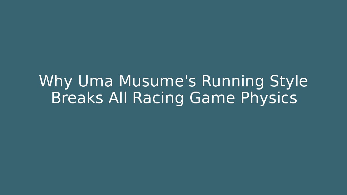 Why Uma Musume's Running Style Breaks All Racing Game Physics - Critter Realm