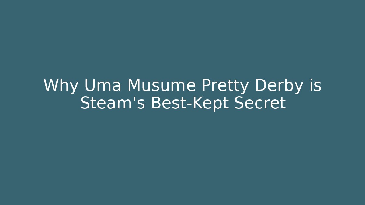 Why Uma Musume Pretty Derby is Steam's Best-Kept Secret