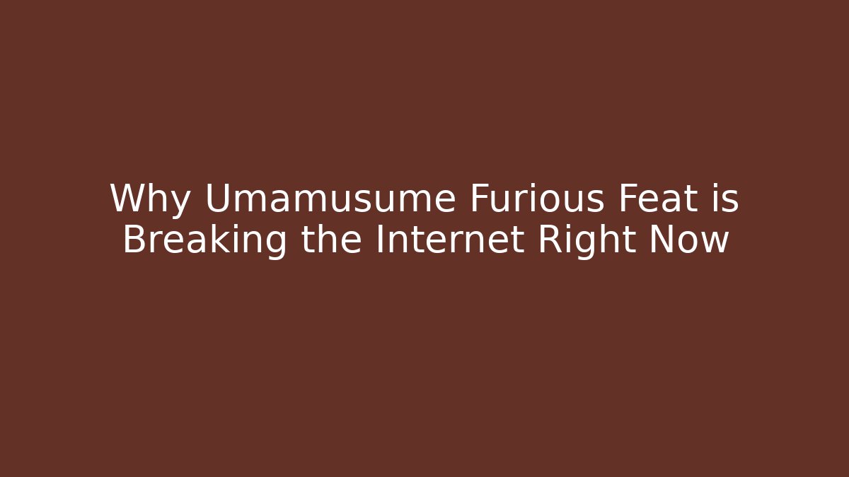 Why Umamusume Furious Feat is Breaking the Internet Right Now