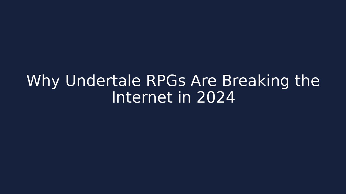 Why Undertale RPGs Are Breaking the Internet in 2024