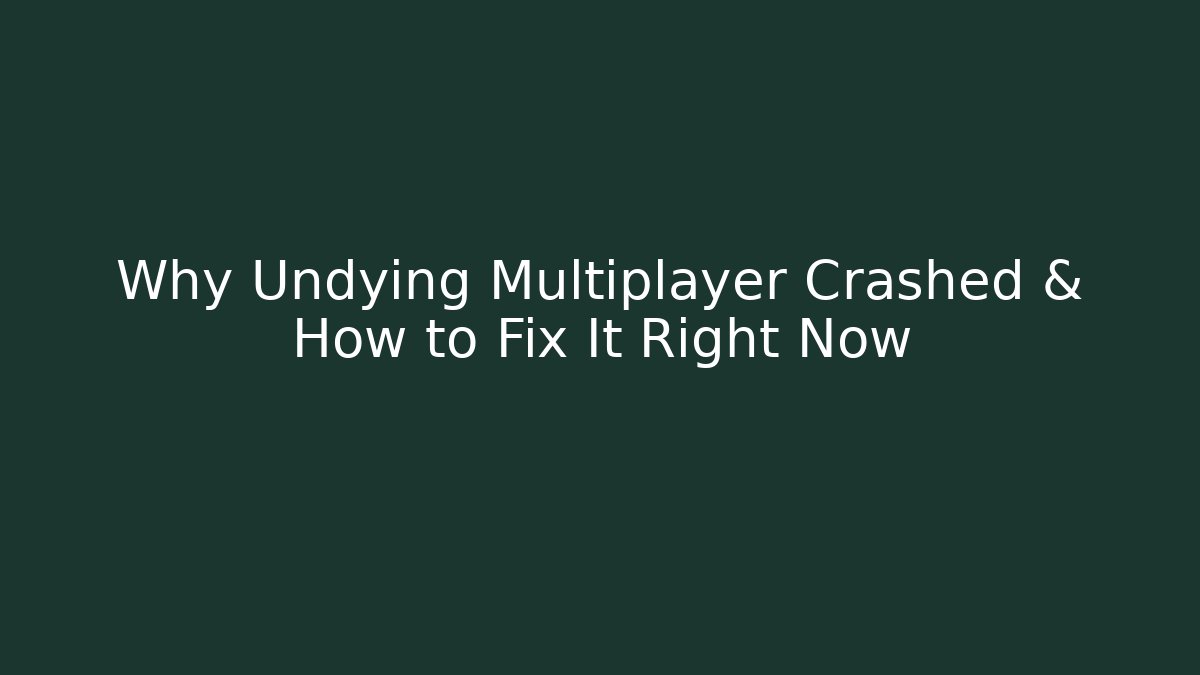 Why Undying Multiplayer Crashed & How to Fix It Right Now