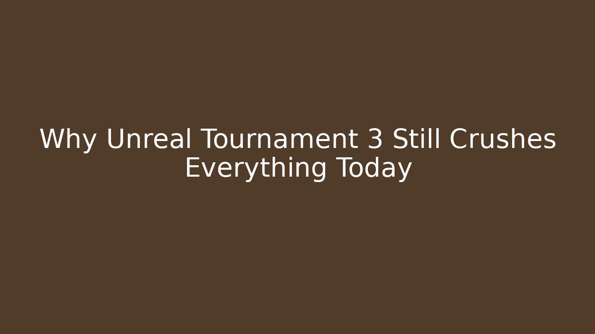 Why Unreal Tournament 3 Still Crushes Everything Today