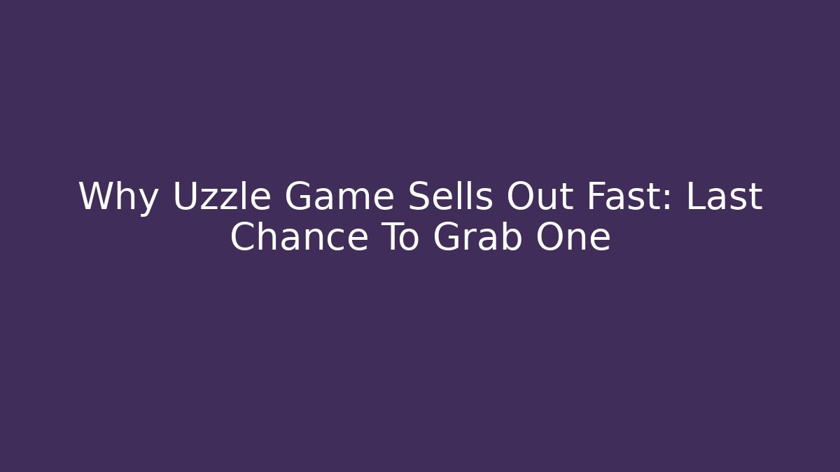 Why Uzzle Game Sells Out Fast: Last Chance To Grab One - Critter Realm