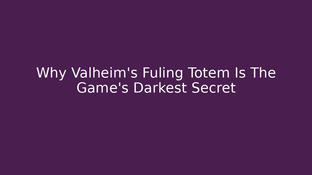 Why Valheim's Fuling Totem Is The Game's Darkest Secret