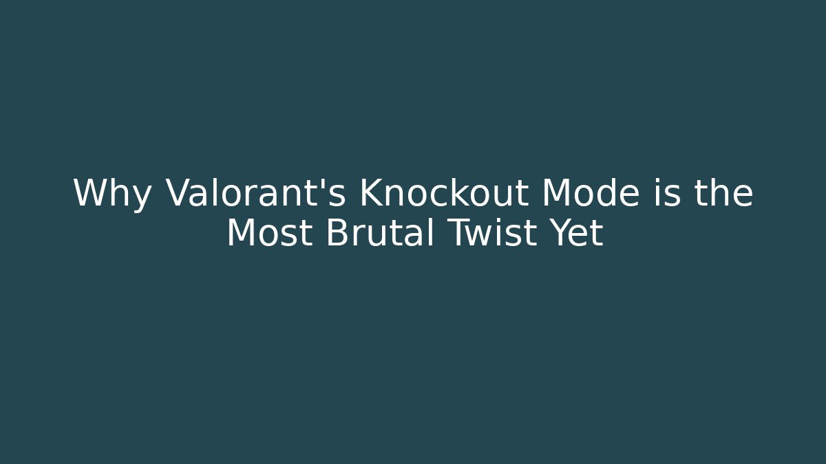 Why Valorant's Knockout Mode is the Most Brutal Twist Yet
