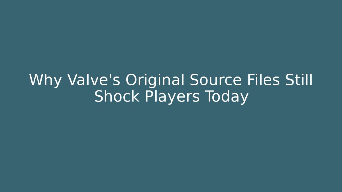 Why Valve's Original Source Files Still Shock Players Today