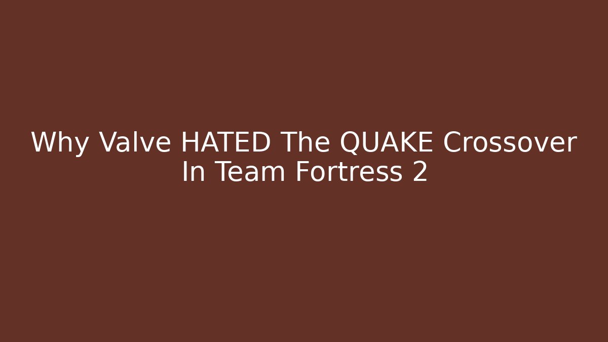 Why Valve HATED The QUAKE Crossover In Team Fortress 2 - Critter Realm