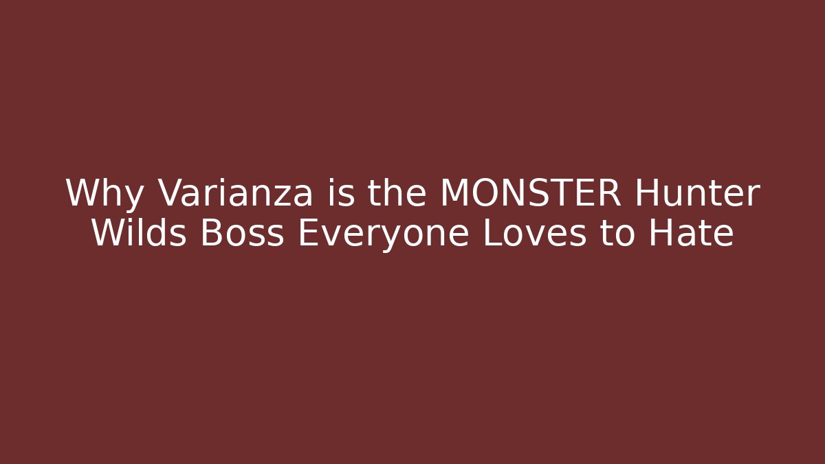 Why Varianza is the MONSTER Hunter Wilds Boss Everyone Loves to Hate