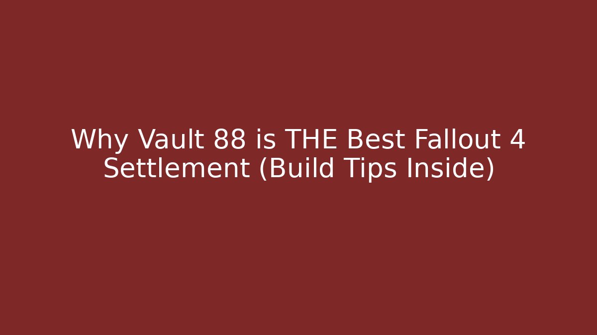 Why Vault 88 is THE Best Fallout 4 Settlement (Build Tips Inside)