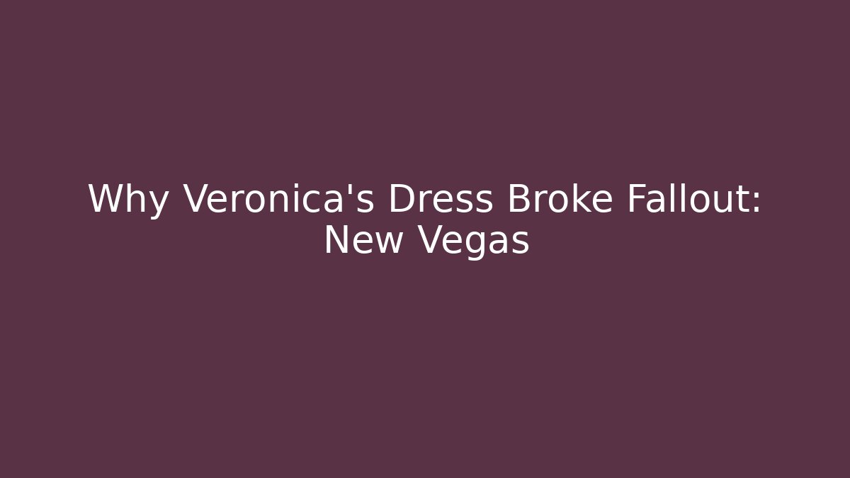 Why Veronica's Dress Broke Fallout: New Vegas