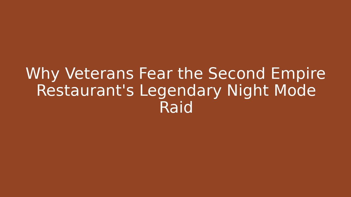 Why Veterans Fear the Second Empire Restaurant's Legendary Night Mode Raid