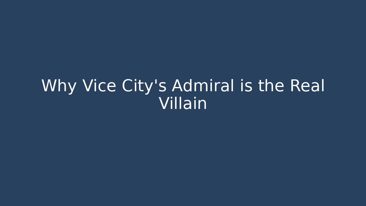 Why Vice City's Admiral is the Real Villain