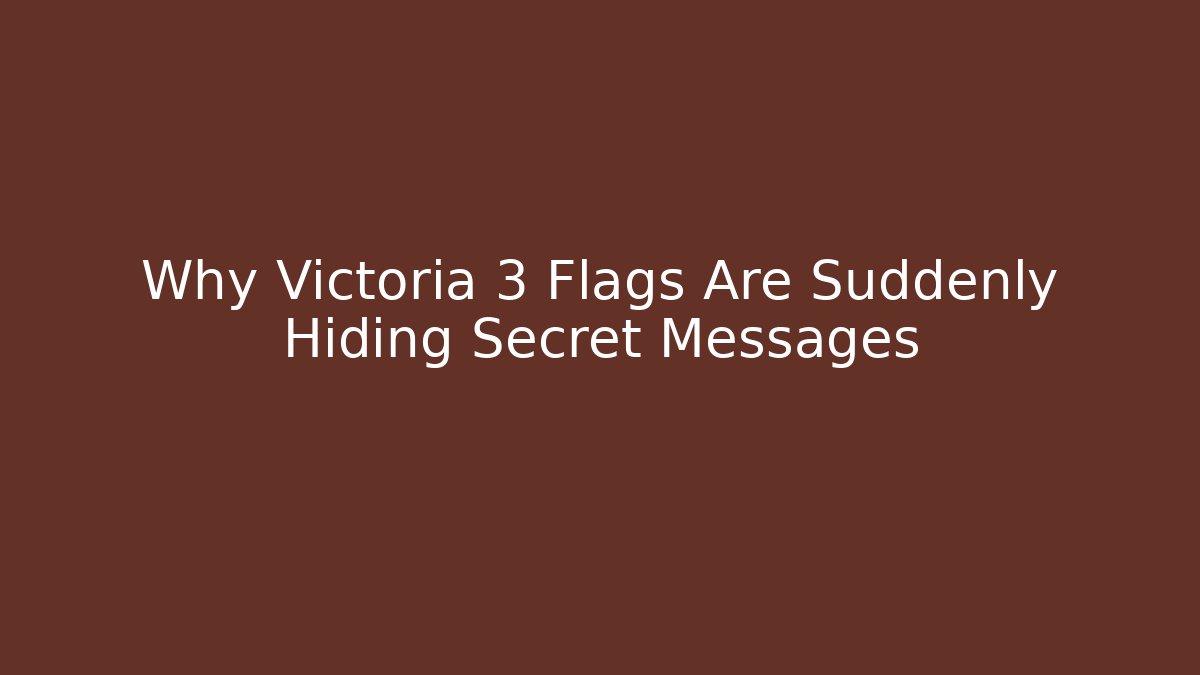 Why Victoria 3 Flags Are Suddenly Hiding Secret Messages